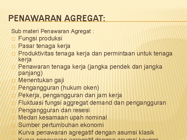 PENAWARAN AGREGAT: Sub materi Penawaran Agregat : � � � Fungsi produksi Pasar tenaga