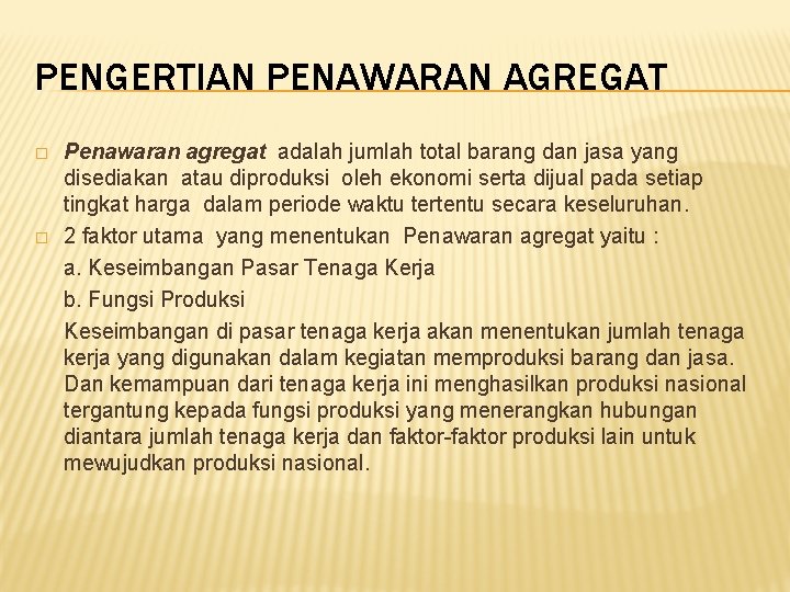 PENGERTIAN PENAWARAN AGREGAT � � Penawaran agregat adalah jumlah total barang dan jasa yang