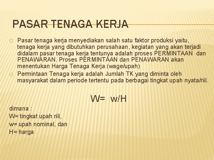 PASAR TENAGA KERJA � � Pasar tenaga kerja menyediakan salah satu faktor produksi yaitu,