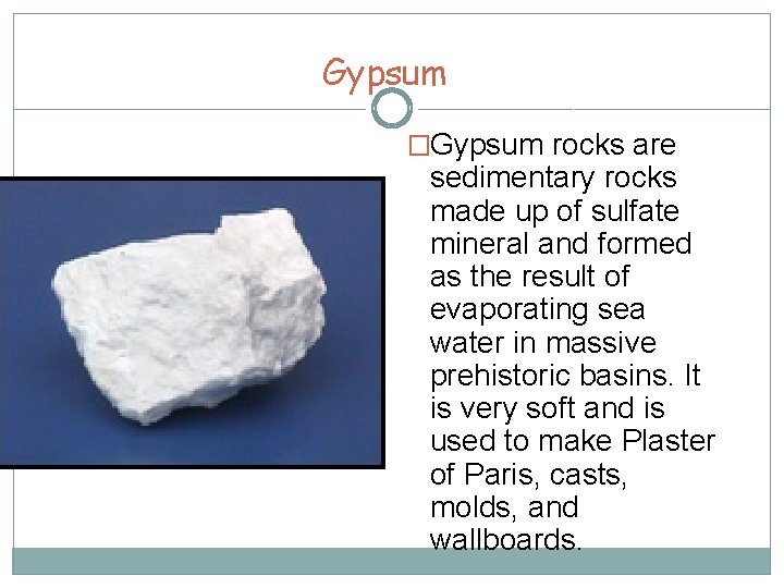 Gypsum �Gypsum rocks are sedimentary rocks made up of sulfate mineral and formed as