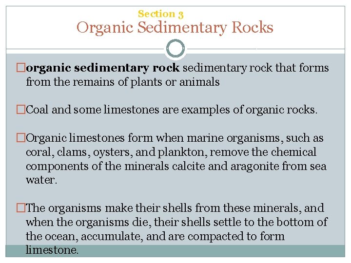 Chapter 6 Section 3 Sedimentary Rock Organic Sedimentary Rocks �organic sedimentary rock that forms