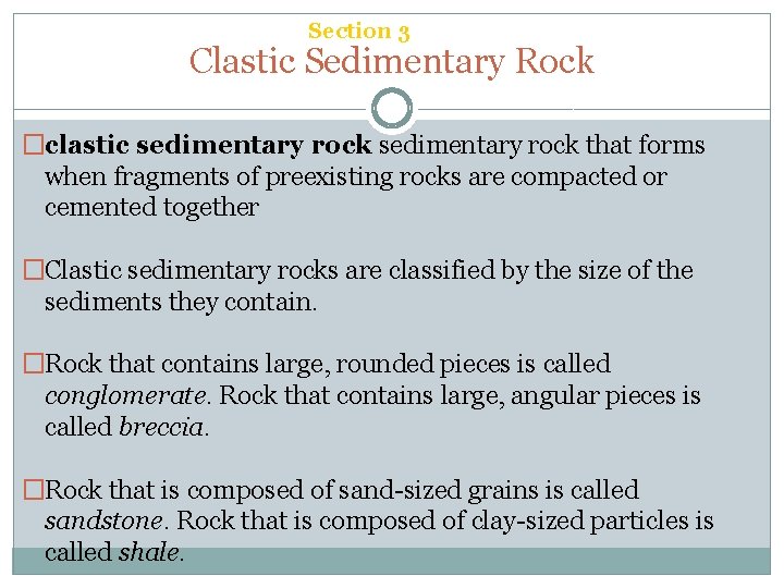 Section 3 Sedimentary Rock Clastic Sedimentary Rock �clastic sedimentary rock that forms when fragments