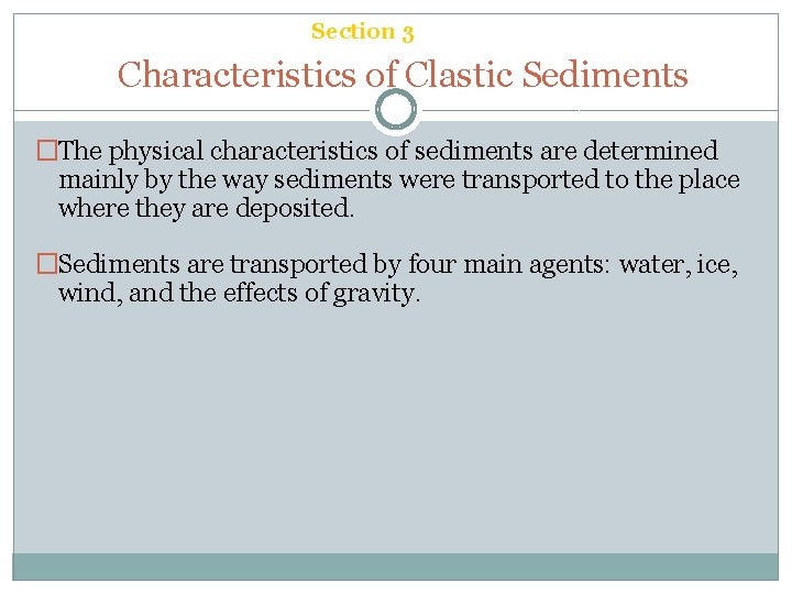 Chapter 6 Section 3 Sedimentary Rock Characteristics of Clastic Sediments �The physical characteristics of