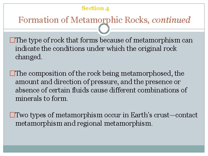 Chapter 6 Section 4 Metamorphic Rock Formation of Metamorphic Rocks, continued �The type of