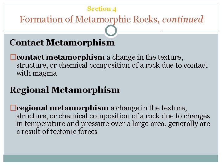 Chapter 6 Section 4 Metamorphic Rock Formation of Metamorphic Rocks, continued Contact Metamorphism �contact