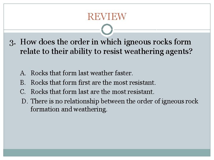 Chapter 6 REVIEW 3. How does the order in which igneous rocks form relate