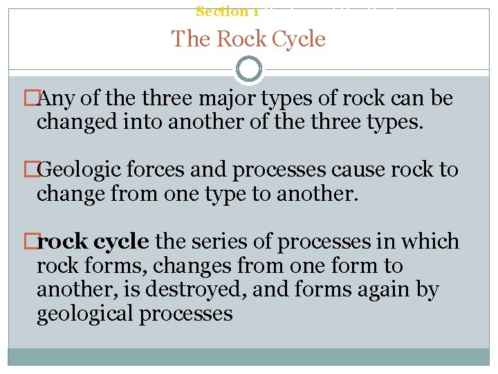 Chapter 6 Section 1 Rocks and the Rock Cycle The Rock Cycle �Any of