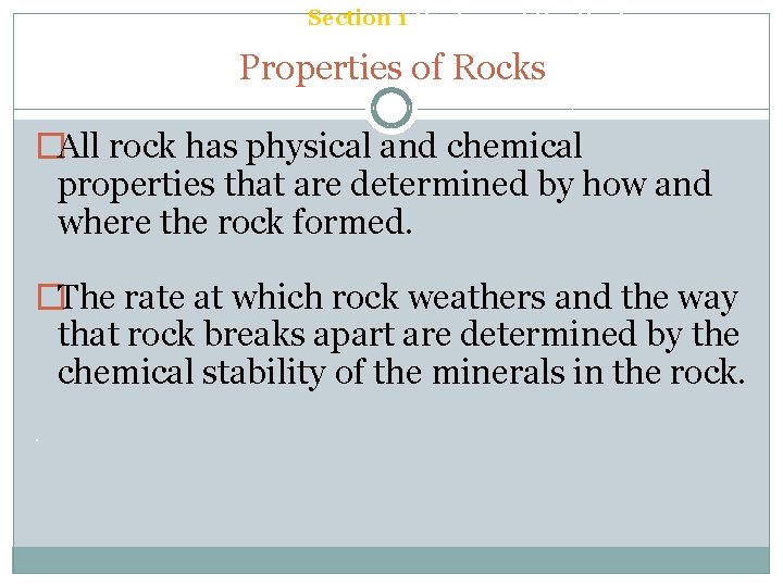 Chapter 6 Section 1 Rocks and the Rock Cycle Properties of Rocks �All rock