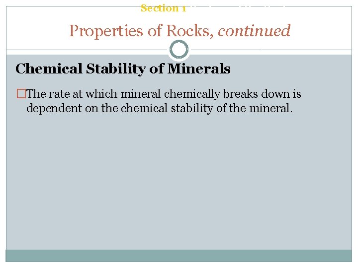 Chapter 6 Section 1 Rocks and the Rock Cycle Properties of Rocks, continued Chemical