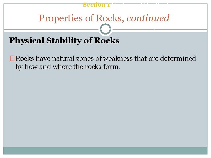 Chapter 6 Section 1 Rocks and the Rock Cycle Properties of Rocks, continued Physical
