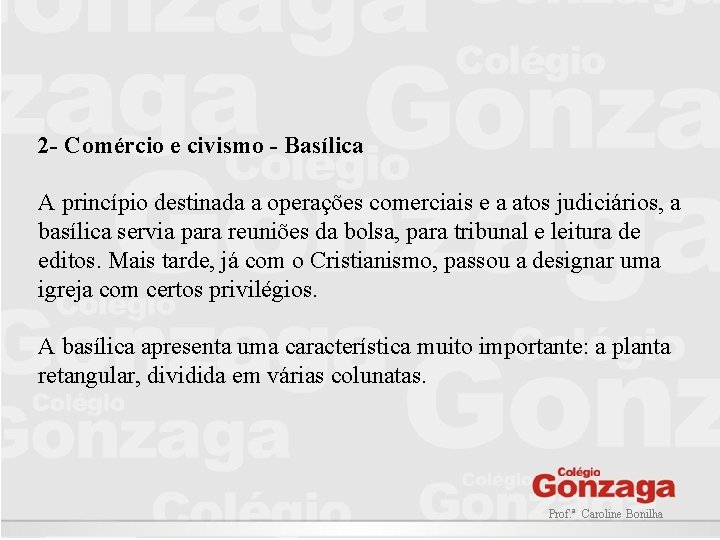 2 - Comércio e civismo - Basílica A princípio destinada a operações comerciais e