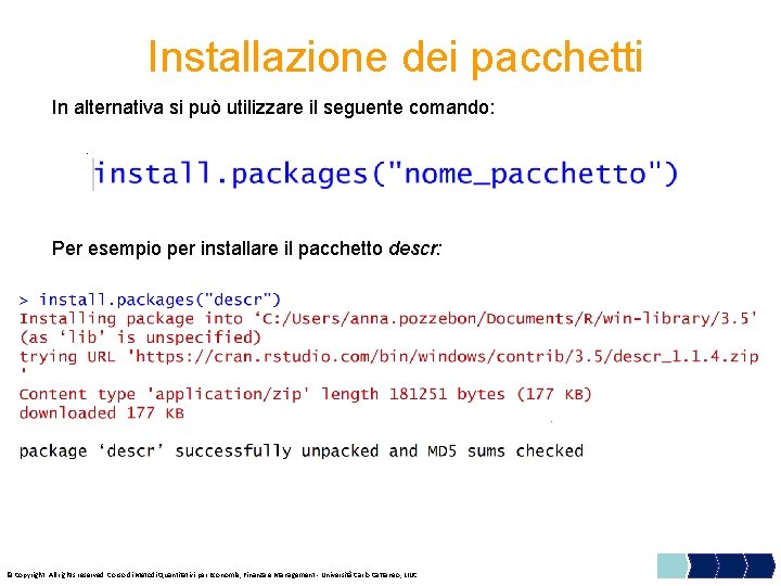  Installazione dei pacchetti In alternativa si può utilizzare il seguente comando: Per esempio