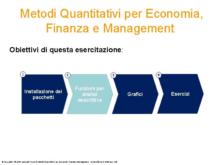  Metodi Quantitativi per Economia, Finanza e Management Obiettivi di questa esercitazione: 1 Installazione