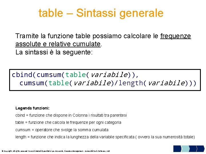 table – Sintassi generale Tramite la funzione table possiamo calcolare le frequenze assolute e