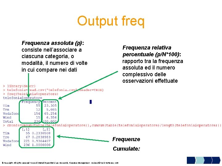 Output freq Frequenza assoluta (p): consiste nell’associare a ciascuna categoria, o modalità, il numero