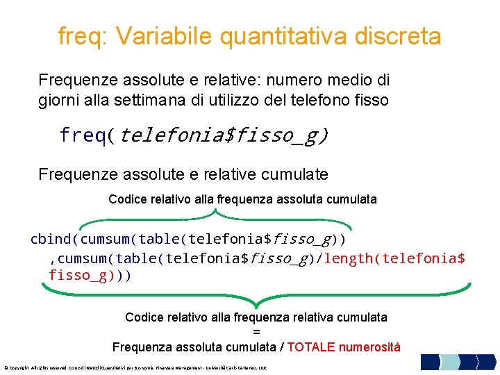 freq: Variabile quantitativa discreta Frequenze assolute e relative: numero medio di giorni alla settimana