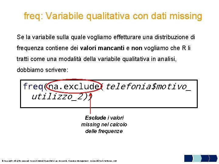 freq: Variabile qualitativa con dati missing Se la variabile sulla quale vogliamo effetturare una
