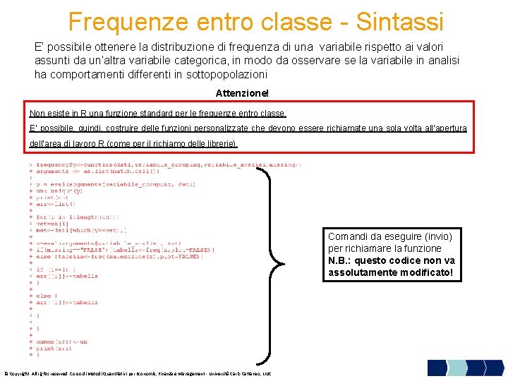 Frequenze entro classe - Sintassi E’ possibile ottenere la distribuzione di frequenza di una