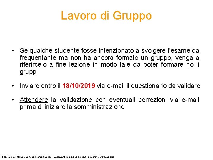 Lavoro di Gruppo • Se qualche studente fosse intenzionato a svolgere l’esame da frequentante