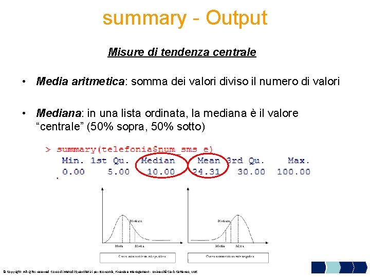 summary - Output Misure di tendenza centrale • Media aritmetica: somma dei valori diviso