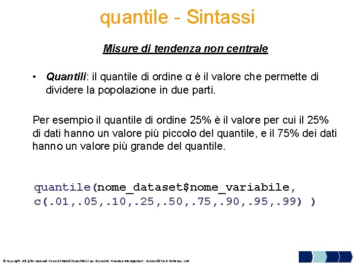 quantile - Sintassi Misure di tendenza non centrale • Quantili: il quantile di ordine