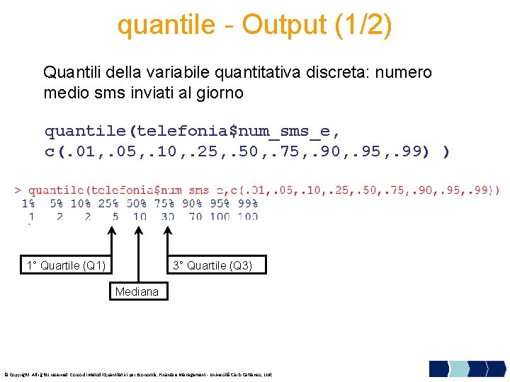 quantile - Output (1/2) Quantili della variabile quantitativa discreta: numero medio sms inviati al