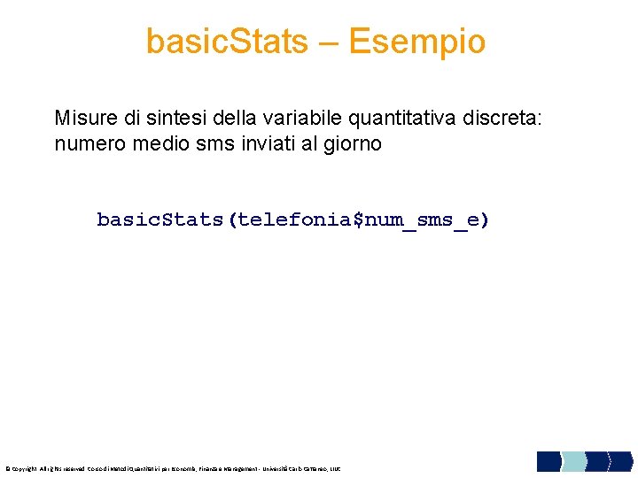 basic. Stats – Esempio Misure di sintesi della variabile quantitativa discreta: numero medio sms