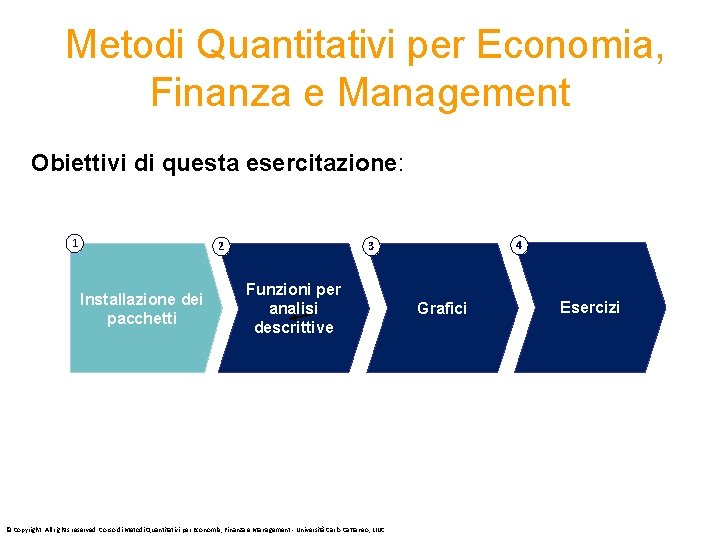  Metodi Quantitativi per Economia, Finanza e Management Obiettivi di questa esercitazione: 1 Installazione