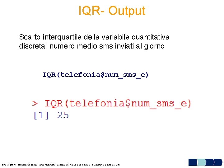 IQR- Output Scarto interquartile della variabile quantitativa discreta: numero medio sms inviati al giorno