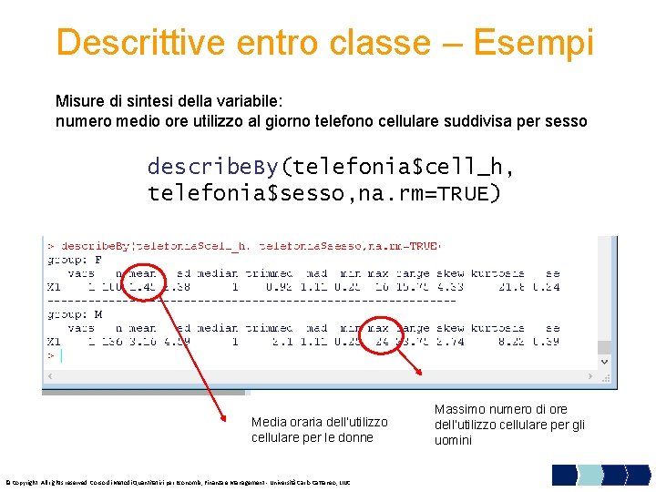 Descrittive entro classe – Esempi Misure di sintesi della variabile: numero medio ore utilizzo