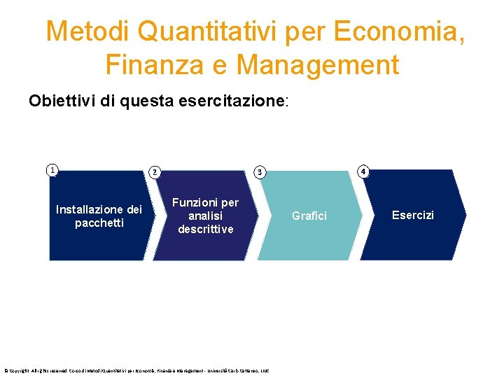  Metodi Quantitativi per Economia, Finanza e Management Obiettivi di questa esercitazione: 1 Installazione