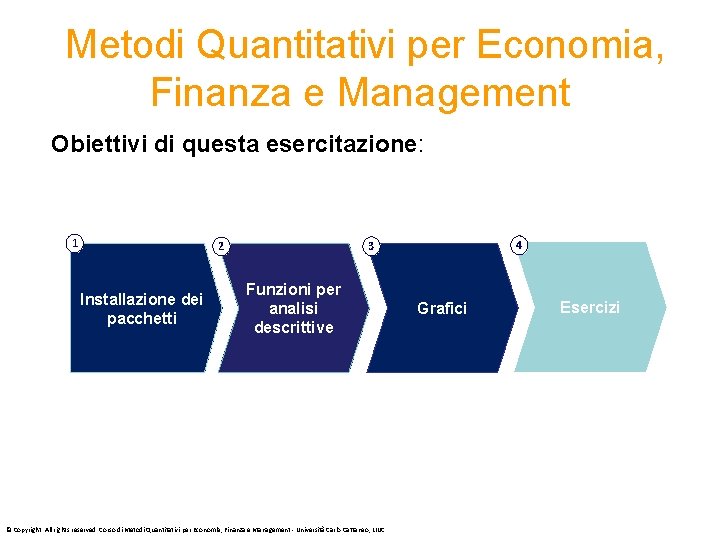 Metodi Quantitativi per Economia, Finanza e Management Obiettivi di questa esercitazione: 1 Installazione