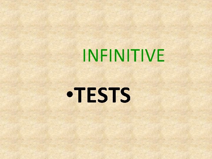 INFINITIVE • TESTS INFINITIVE • TESTS