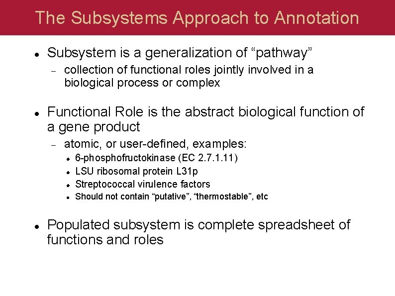 The Subsystems Approach to Annotation Subsystem is a generalization of “pathway” collection of functional
