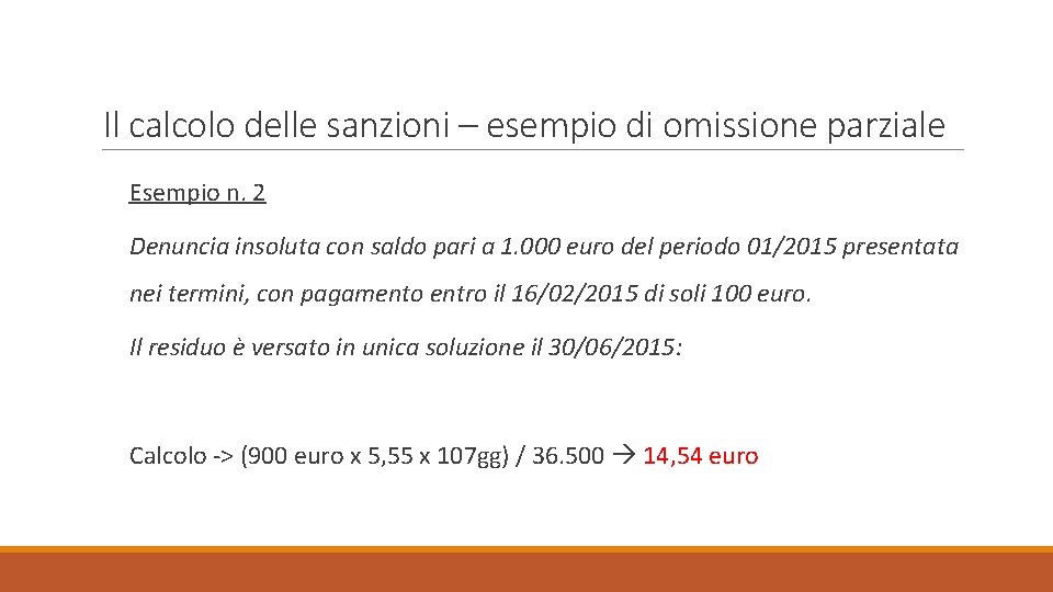 Il calcolo delle sanzioni – esempio di omissione parziale Esempio n. 2 Denuncia insoluta