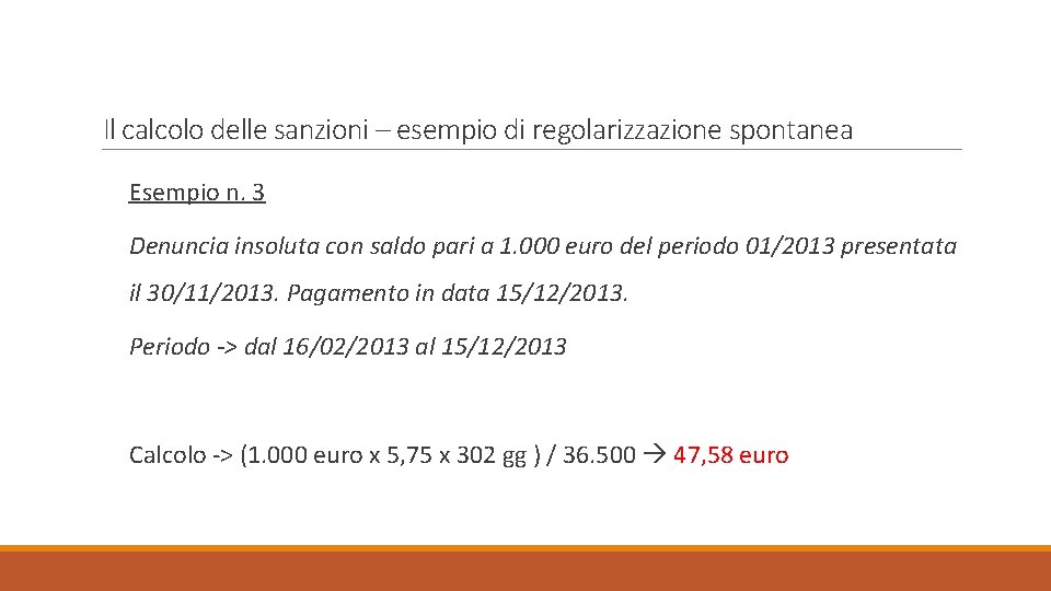 Il calcolo delle sanzioni – esempio di regolarizzazione spontanea Esempio n. 3 Denuncia insoluta