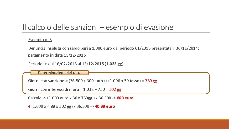 Il calcolo delle sanzioni – esempio di evasione Esempio n. 5 Denuncia insoluta con