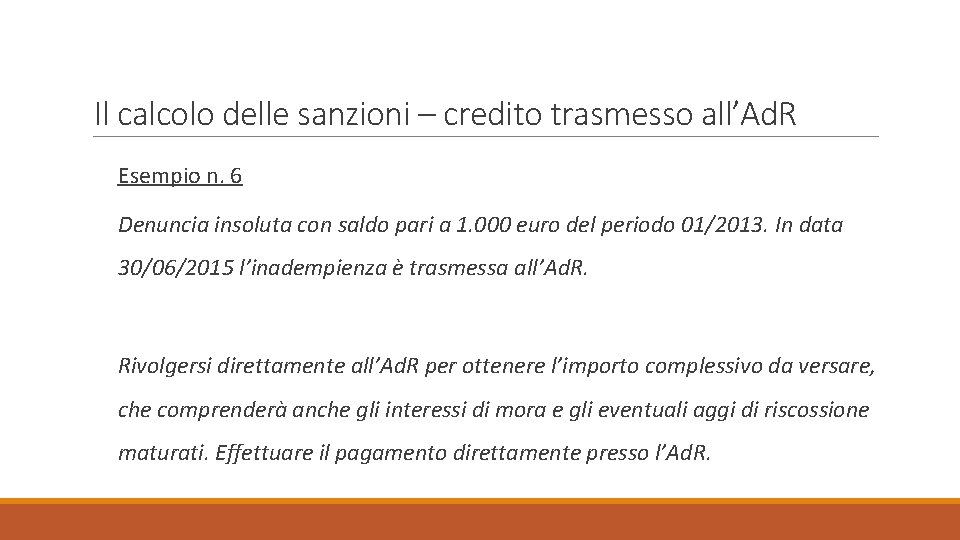 Il calcolo delle sanzioni – credito trasmesso all’Ad. R Esempio n. 6 Denuncia insoluta