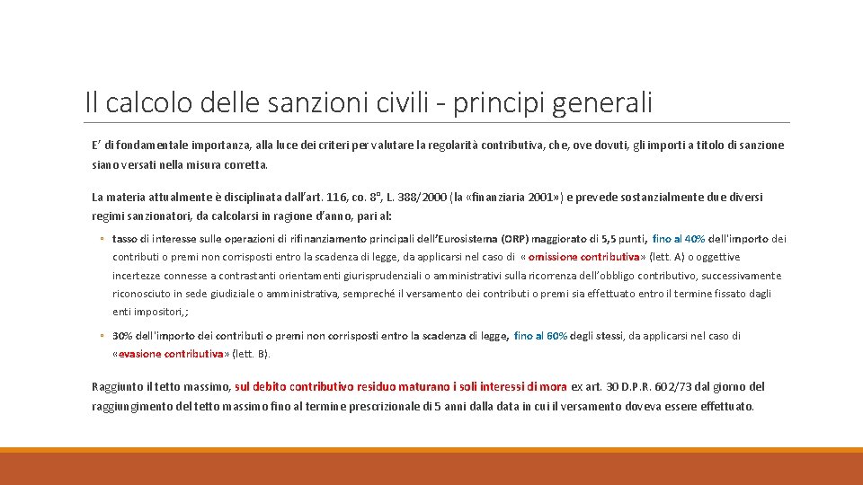 Il calcolo delle sanzioni civili - principi generali E’ di fondamentale importanza, alla luce