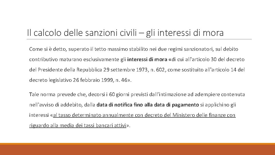 Il calcolo delle sanzioni civili – gli interessi di mora Come si è detto,