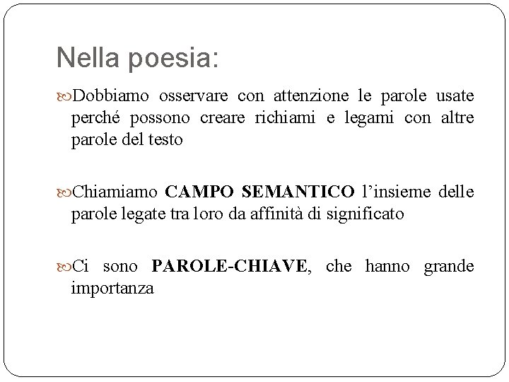 Nella poesia: Dobbiamo osservare con attenzione le parole usate perché possono creare richiami e