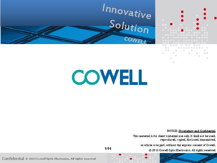 Innovat ive Solution Cowell e Holdings Inc. COWE LL NOTICE: Proprietary and Confidential This