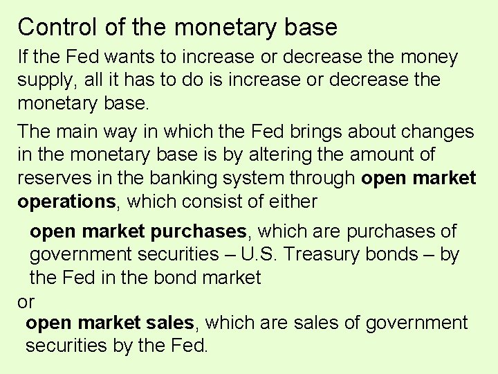 Control of the monetary base If the Fed wants to increase or decrease the Control of the monetary base If the Fed wants to increase or decrease the