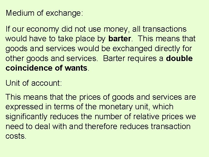 Medium of exchange: If our economy did not use money, all transactions would have Medium of exchange: If our economy did not use money, all transactions would have