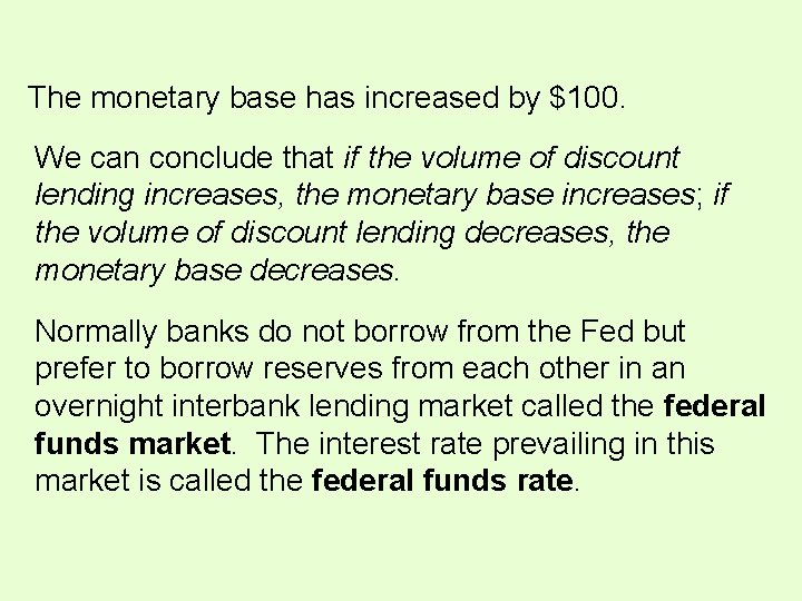 The monetary base has increased by $100. We can conclude that if the volume The monetary base has increased by $100. We can conclude that if the volume
