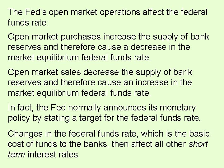 The Fed’s open market operations affect the federal funds rate: Open market purchases increase The Fed’s open market operations affect the federal funds rate: Open market purchases increase