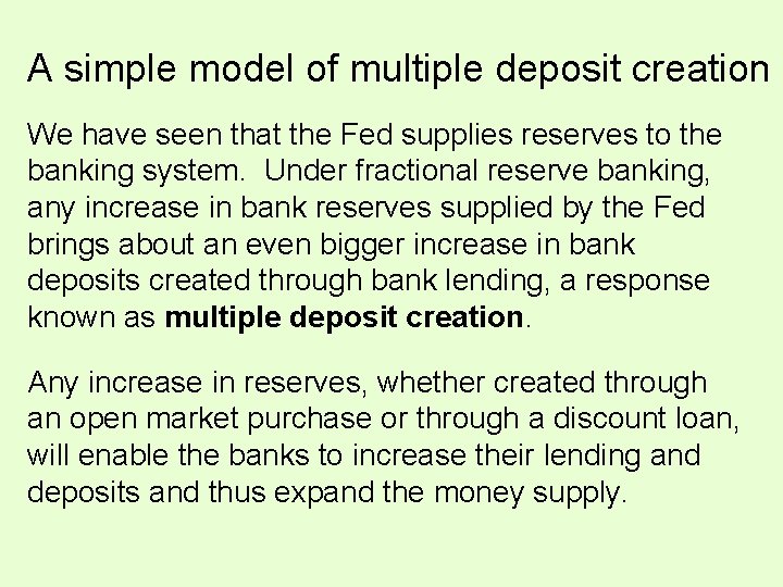 A simple model of multiple deposit creation We have seen that the Fed supplies A simple model of multiple deposit creation We have seen that the Fed supplies