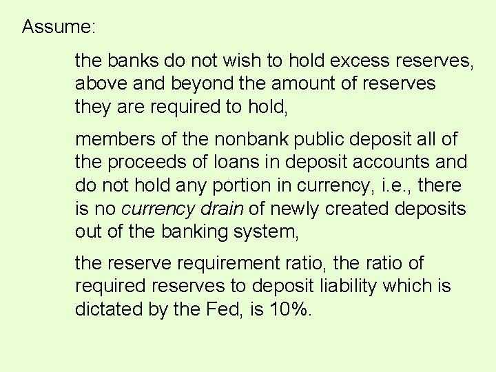 Assume: the banks do not wish to hold excess reserves, above and beyond the Assume: the banks do not wish to hold excess reserves, above and beyond the