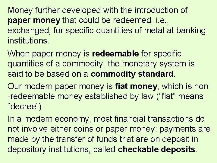 Money further developed with the introduction of paper money that could be redeemed, i. Money further developed with the introduction of paper money that could be redeemed, i.