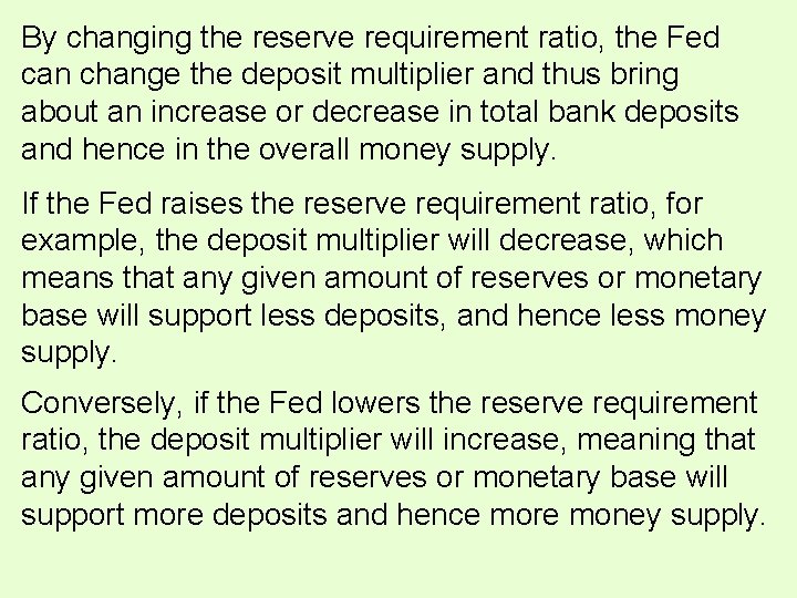 By changing the reserve requirement ratio, the Fed can change the deposit multiplier and By changing the reserve requirement ratio, the Fed can change the deposit multiplier and